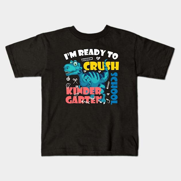 I'm Ready To Crush Kindergarten Dinosaur Back To School Kids T-Shirt by zerouss